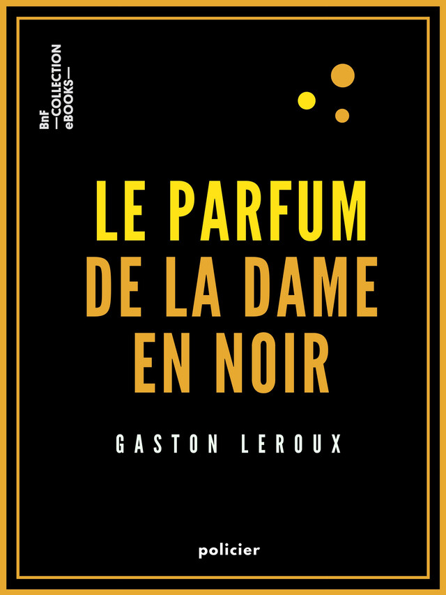 Le Parfum de la dame en noir - Gaston Leroux - BnF collection ebooks
