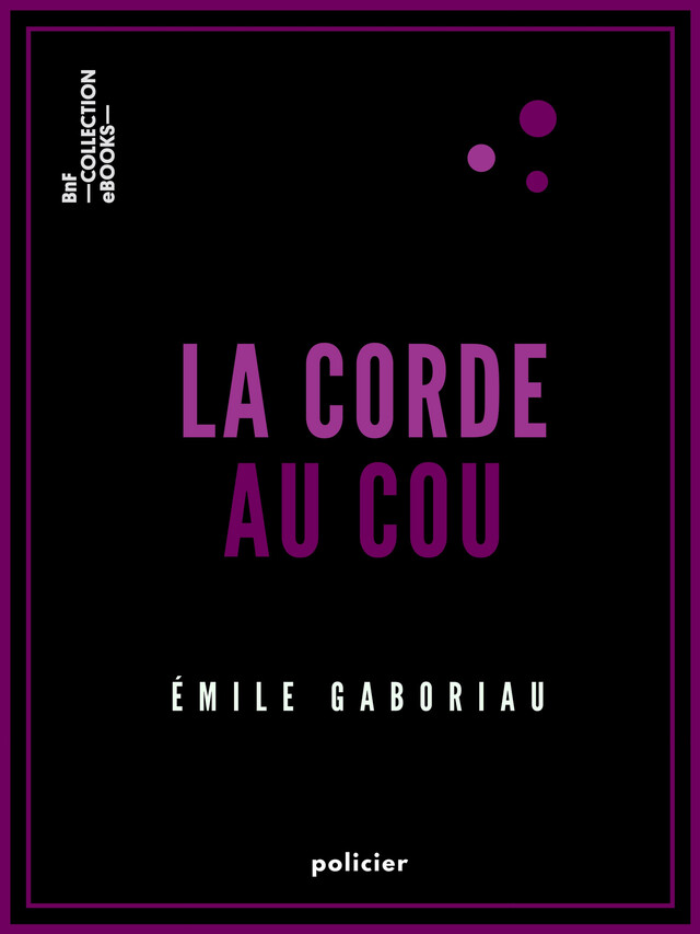 La Corde au cou - Émile Gaboriau - BnF collection ebooks
