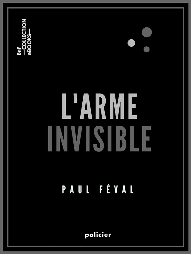 L'Arme invisible - Paul Féval - BnF collection ebooks