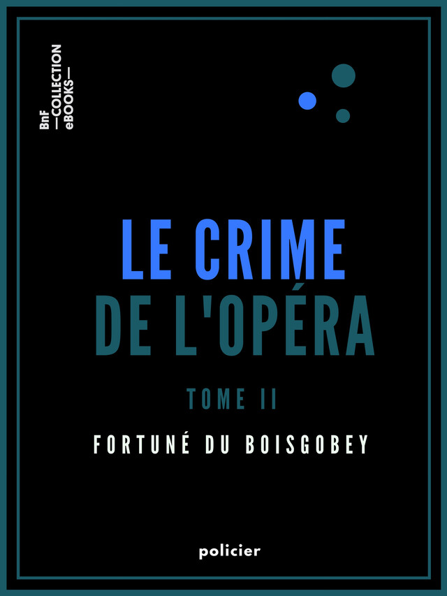 Le Crime de l'Opéra - Fortuné du Boisgobey - BnF collection ebooks
