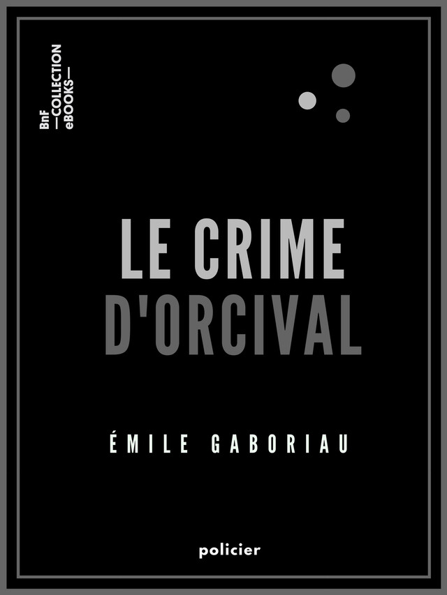 Le Crime d'Orcival - Émile Gaboriau - BnF collection ebooks