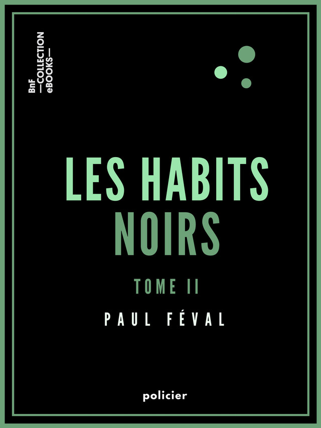Les Habits noirs - Paul Féval - BnF collection ebooks