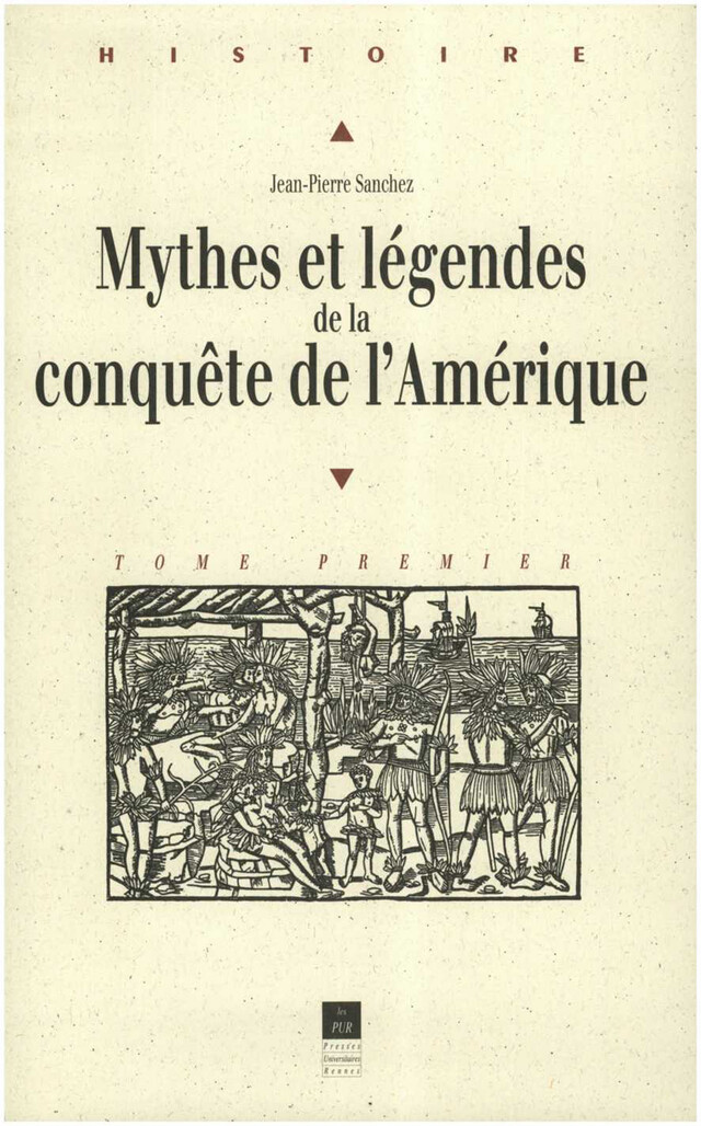 Mythes et légendes de la conquête de l'Amérique - Jean-Pierre Sanchez - Presses universitaires de Rennes