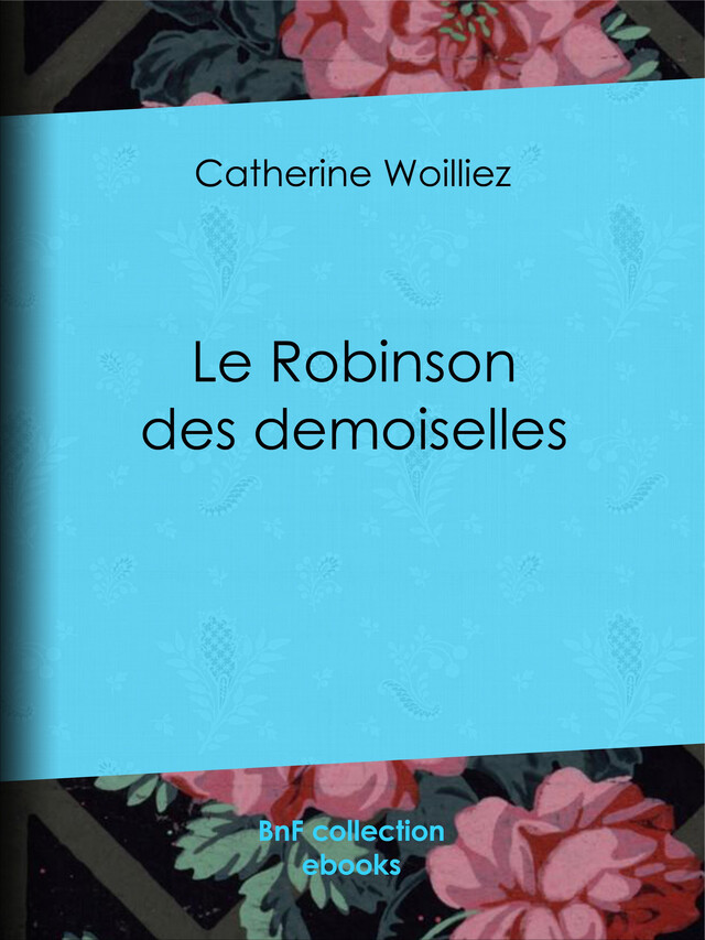 Le Robinson des demoiselles - Catherine Woillez - BnF collection ebooks