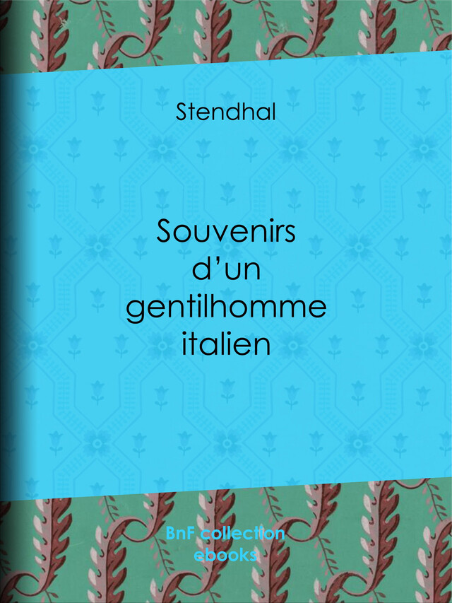 Souvenirs d'un gentilhomme italien -  Stendhal - BnF collection ebooks