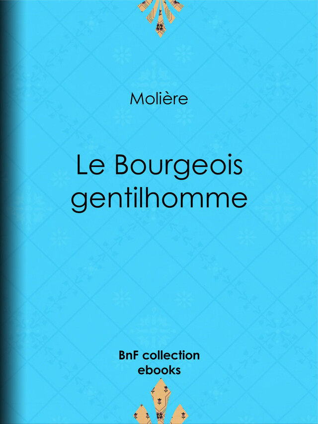 Le Bourgeois gentilhomme -  Molière - BnF collection ebooks