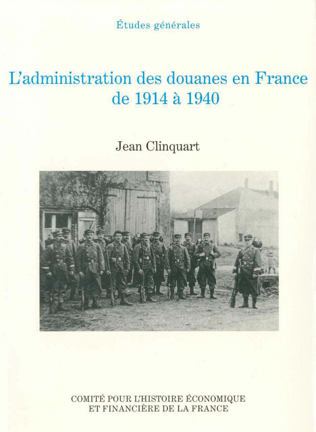 L’administration des douanes en France de 1914 à 1940 - Jean Clinquart - Institut de la gestion publique et du développement économique