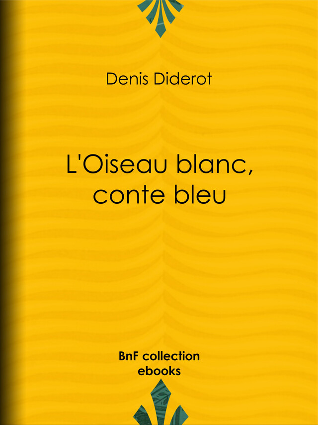 L'Oiseau blanc, conte bleu - Denis Diderot - BnF collection ebooks