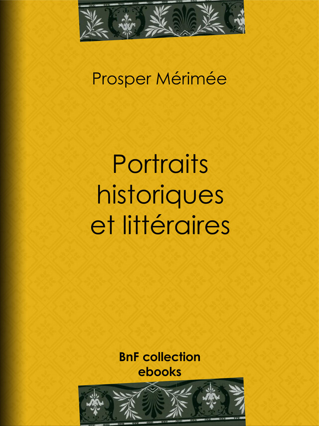 Portraits historiques et littéraires - Prosper Mérimée - BnF collection ebooks