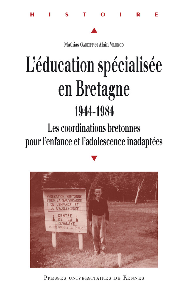 L'éducation spécialisée en Bretagne, 1944-1984 - Mathias Gardet, Alain Vilbrod - Presses universitaires de Rennes