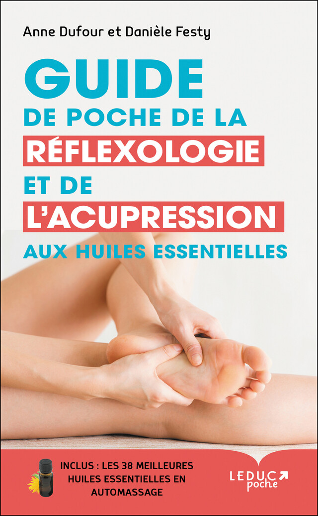 Guide de poche de la réflexologie et de l'acupression aux huiles essentielles - Anne Dufour, Danièle Festy - Éditions Leduc