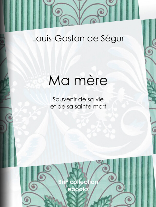Ma mère - Louis-Gaston de Ségur - BnF collection ebooks