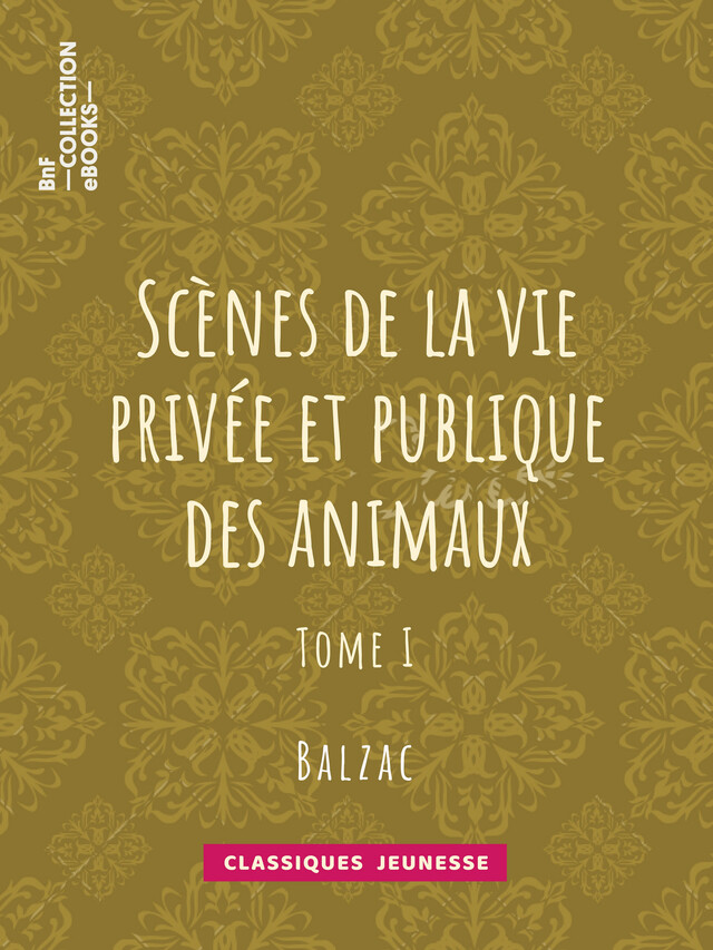 Scènes de la vie privée et publique des animaux - Charles Nodier, George Sand, Honoré de Balzac, Jules Janin - BnF collection ebooks