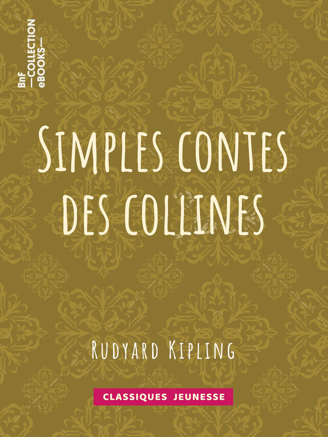 Simples contes des collines - Rudyard Kipling, Léon Bailly - BnF collection ebooks