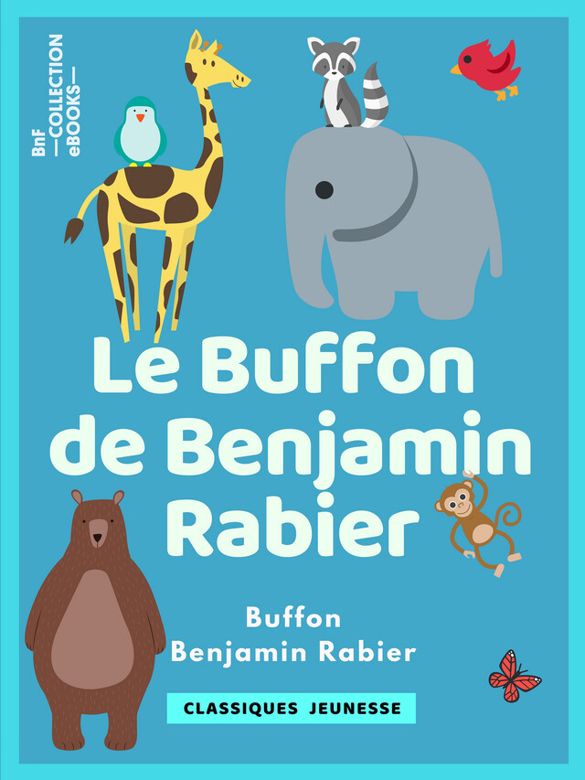 Le Buffon de Benjamin Rabier - Benjamin Rabier, Georges-Louis Leclerc, Comte de Buffon - BnF collection ebooks