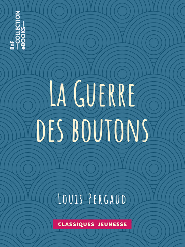 La Guerre des boutons - Louis Pergaud - BnF collection ebooks