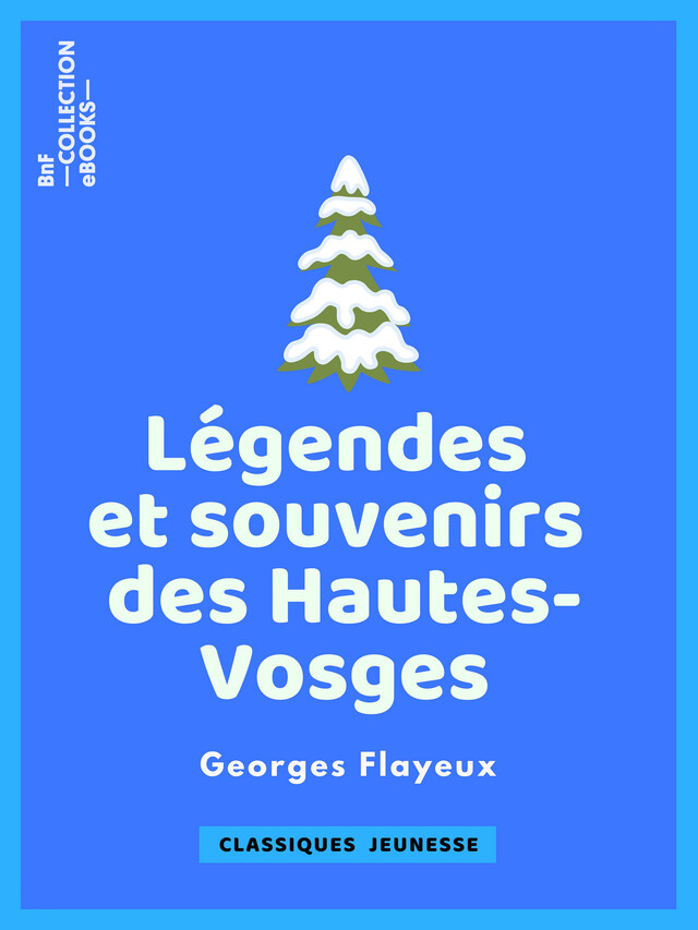 Légendes et souvenirs des Hautes-Vosges - Georges Flayeux - BnF collection ebooks