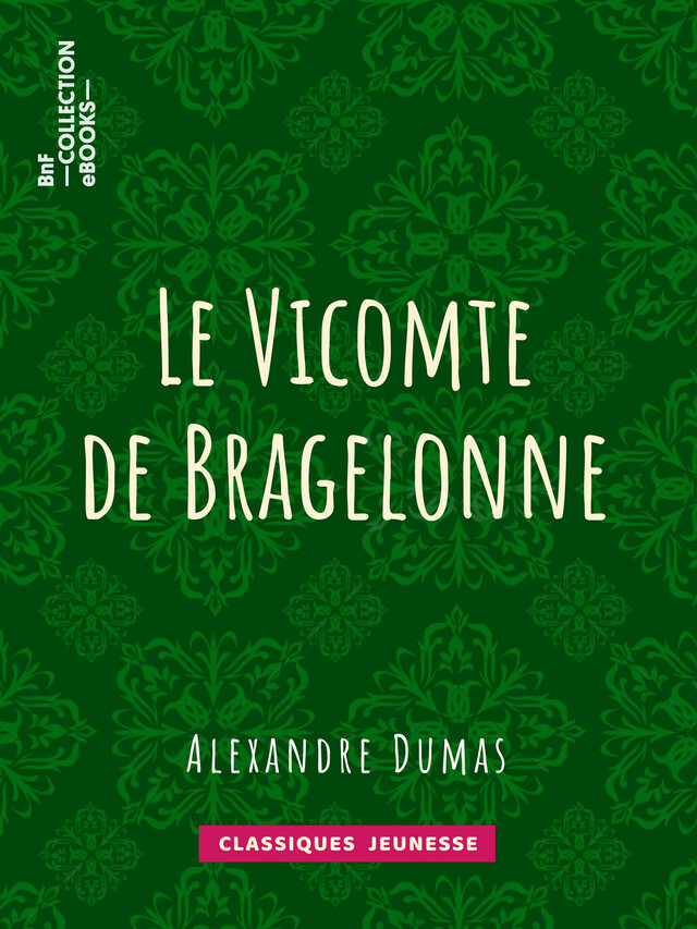 Le Vicomte de Bragelonne - Alexandre Dumas - BnF collection ebooks