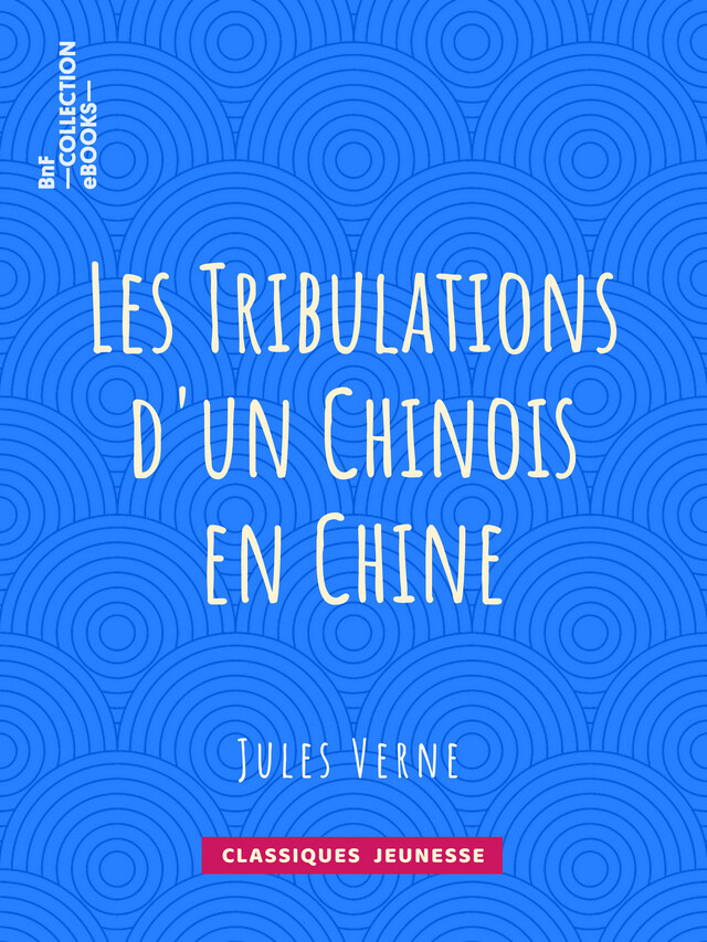 Les Tribulations d'un Chinois en Chine - Jules Verne, Léon Benett - BnF collection ebooks