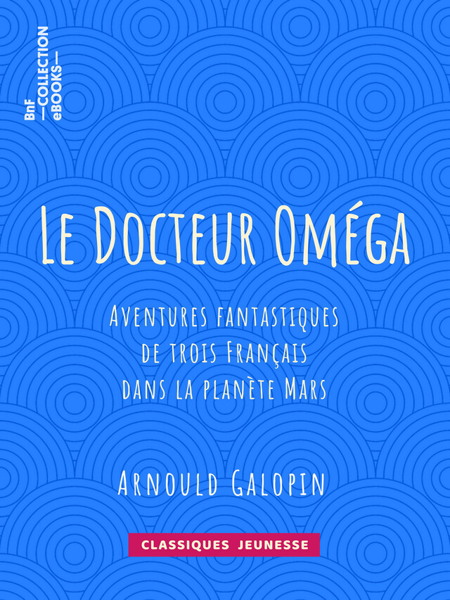 Le Docteur Oméga - Arnould Galopin, E. Bouard - BnF collection ebooks