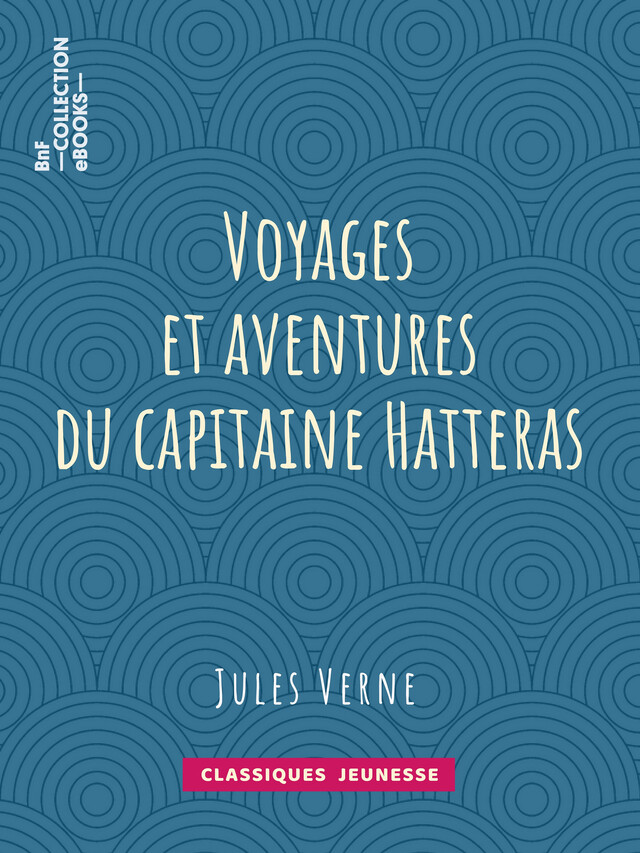 Voyages et aventures du capitaine Hatteras - Jules Verne - BnF collection ebooks