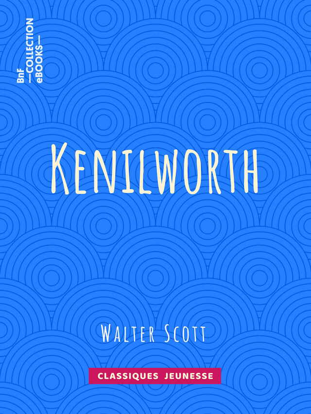 Kenilworth - Walter Scott, Auguste-Jean-Baptiste Defauconpret - BnF collection ebooks