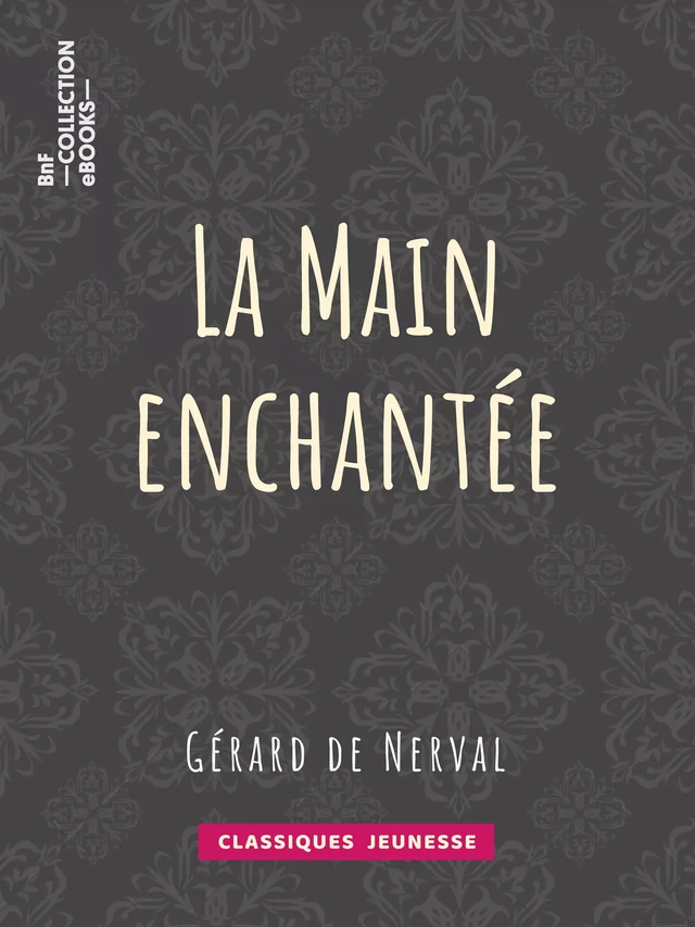 La Main enchantée - Gerard de Nerval, Jules de Marthold - BnF collection ebooks