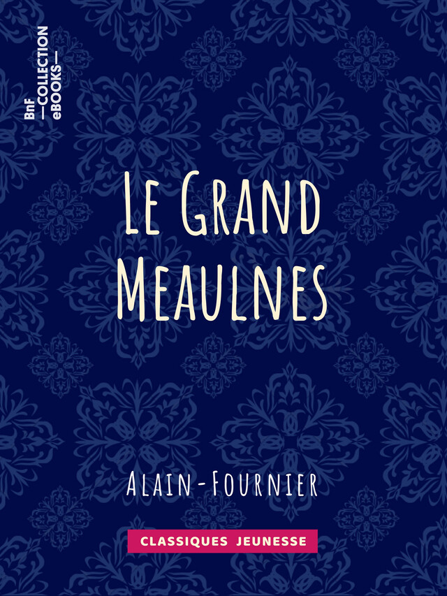 Le Grand Meaulnes -  Alain-Fournier - BnF collection ebooks