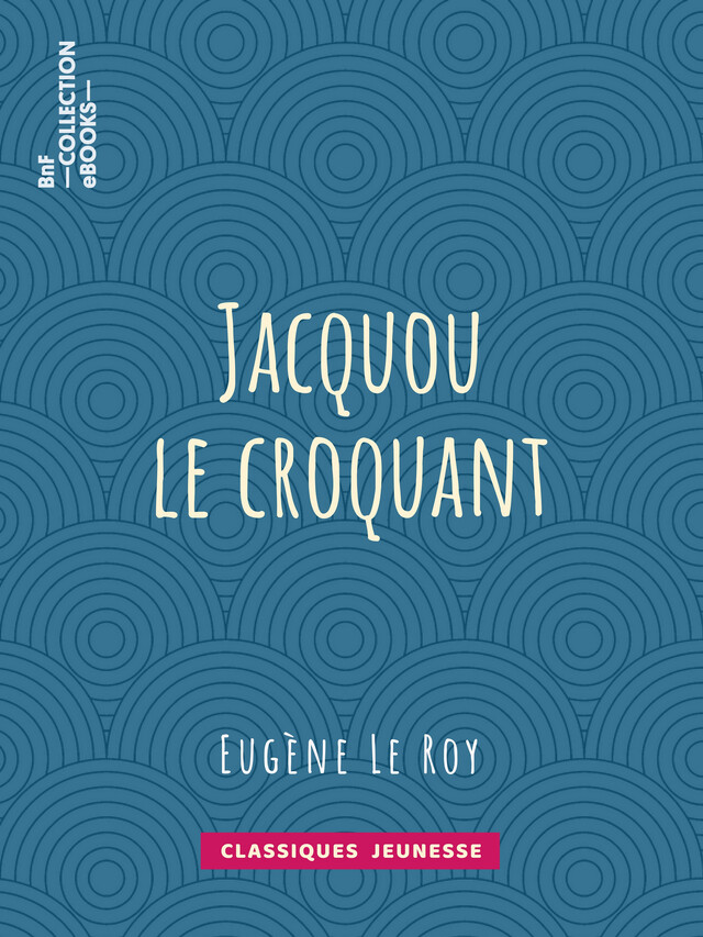 Jacquou le croquant - Eugène le Roy - BnF collection ebooks