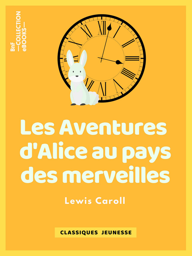 Les Aventures d'Alice au pays des merveilles - Lewis Carroll, Henri Bué - BnF collection ebooks