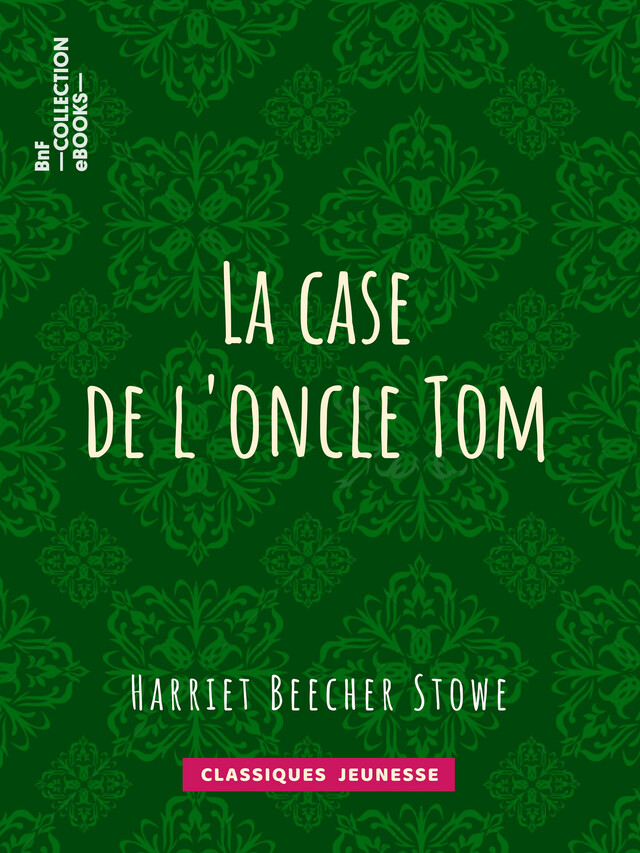 La case de l'oncle Tom - Harriet Beecher Stowe - BnF collection ebooks