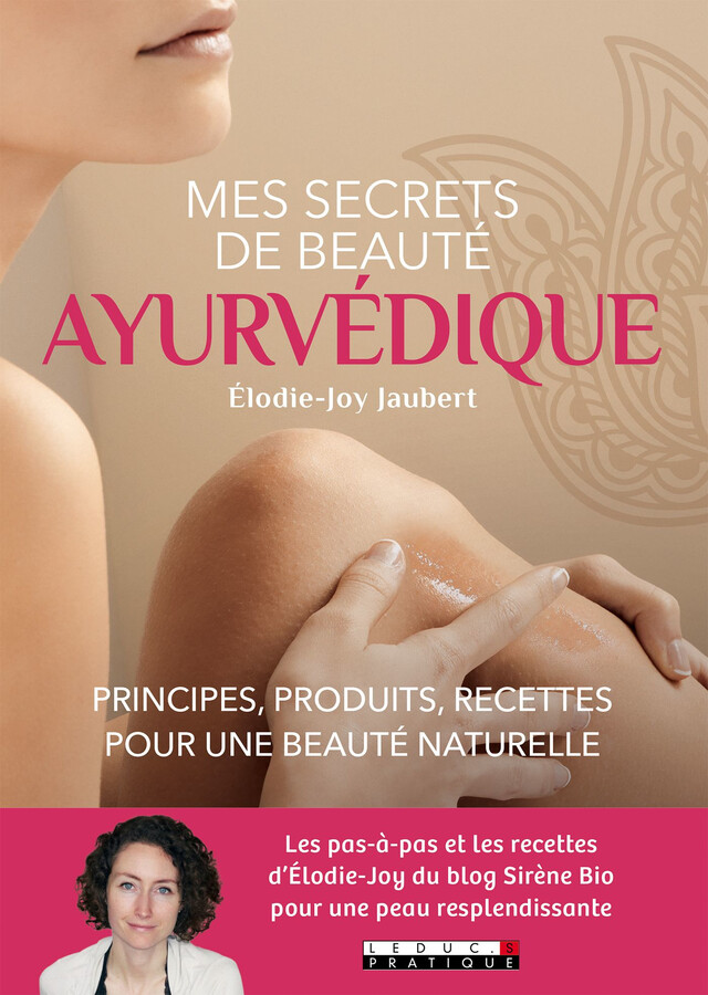 Mes secrets de beauté ayurvédique - Élodie-Joy Jaubert - Éditions Leduc
