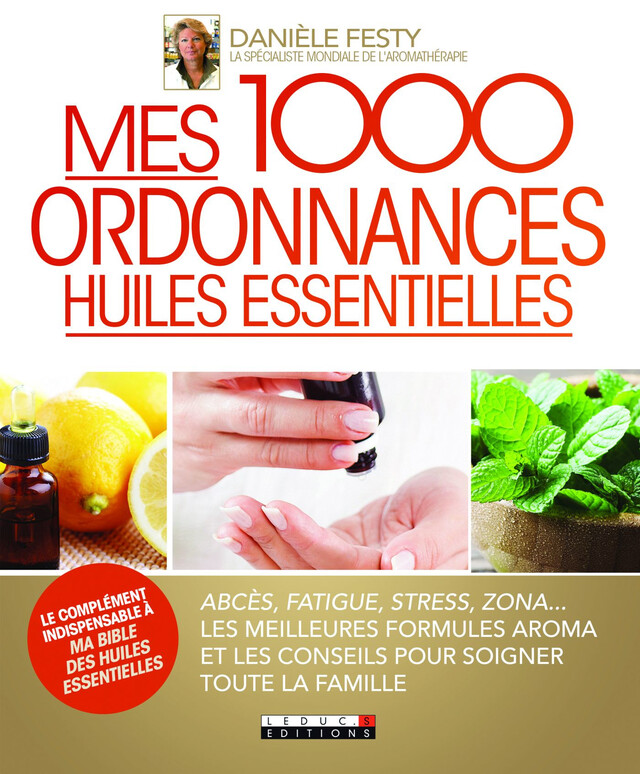 Mes 1000 ordonnances huiles essentielles - Danièle Festy - Éditions Leduc