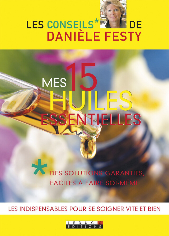 Mes 15 huiles essentielles - Danièle Festy - Éditions Leduc