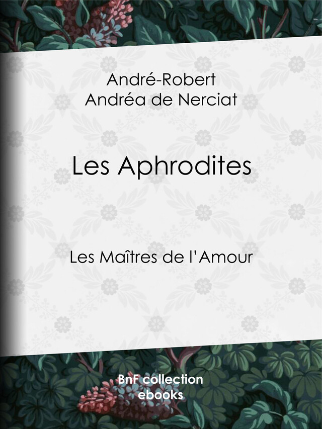 Les Aphrodites - André-Robert Andréa de Nerciat, Guillaume Apollinaire - BnF collection ebooks