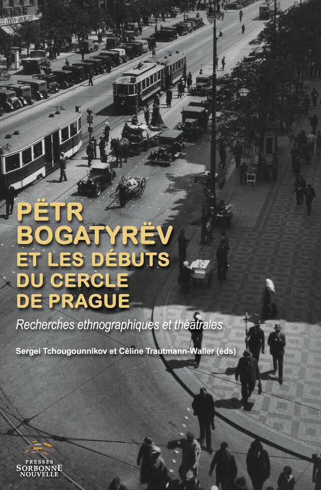 Pëtr Bogatyrëv et les débuts du Cercle de Prague -  - Presses Sorbonne Nouvelle via OpenEdition