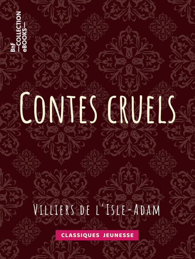Contes cruels - Auguste de Villiers de l'Isle-Adam - BnF collection ebooks
