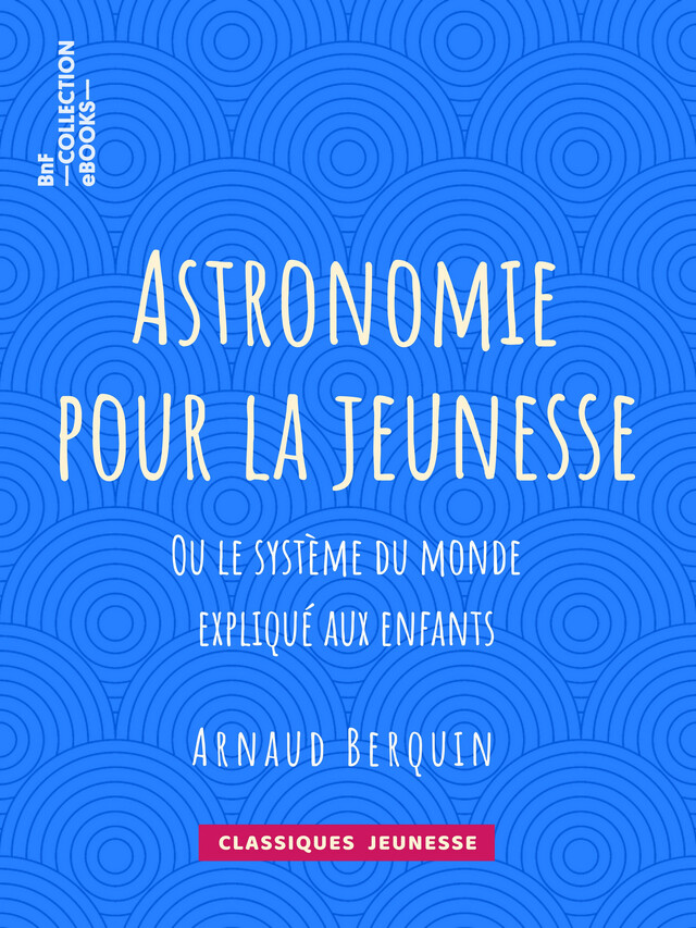 Astronomie pour la jeunesse - Arnaud Berquin - BnF collection ebooks