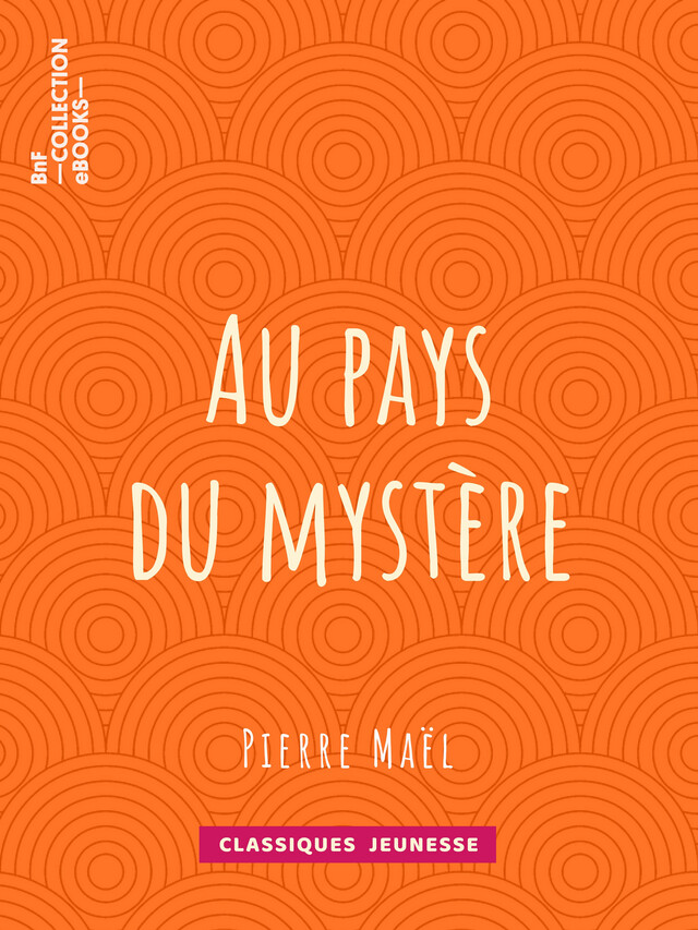 Au pays du mystère - Pierre Maël - BnF collection ebooks