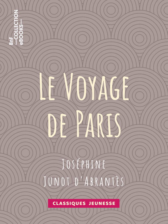 Le Voyage de Paris - Joséphine Junot d'Abrantès - BnF collection ebooks