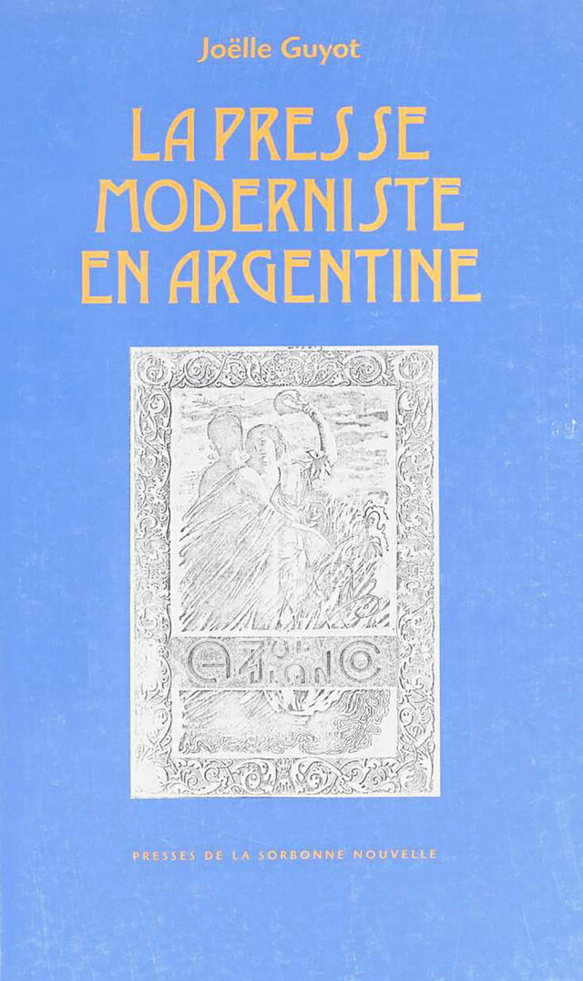 La presse moderniste en Argentine - Joëlle Guyot - Presses Sorbonne Nouvelle via OpenEdition
