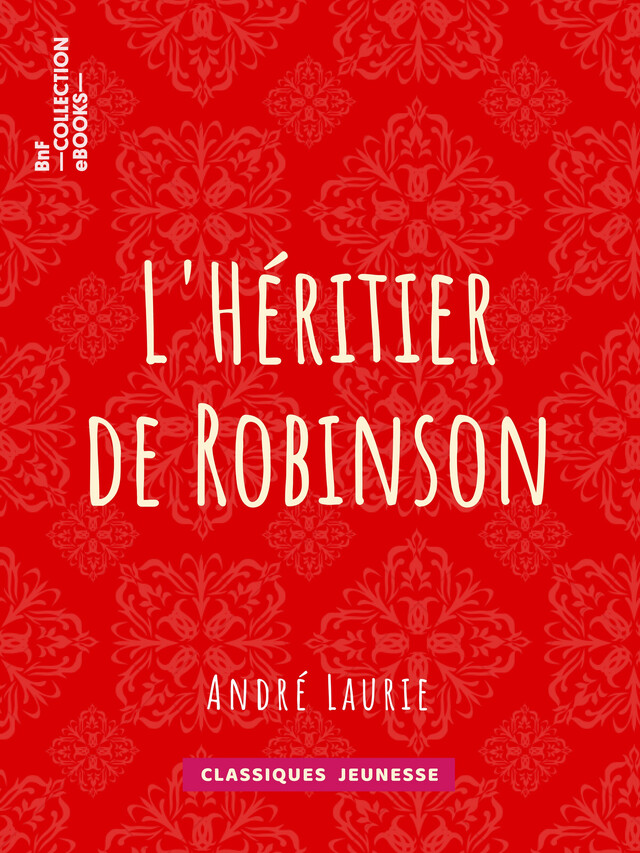 L'Héritier de Robinson - André Laurie - BnF collection ebooks