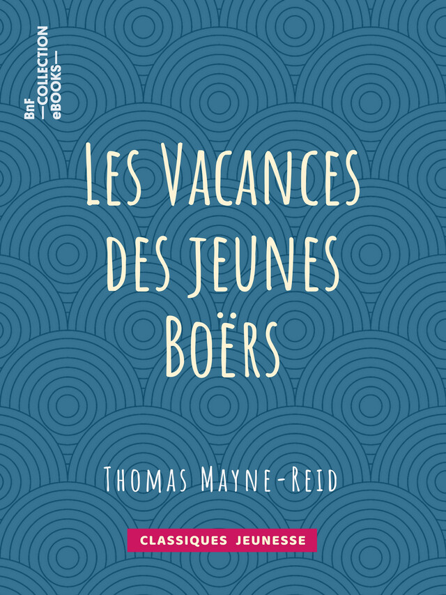 Les Vacances des jeunes Boërs - Thomas Mayne-Reid - BnF collection ebooks