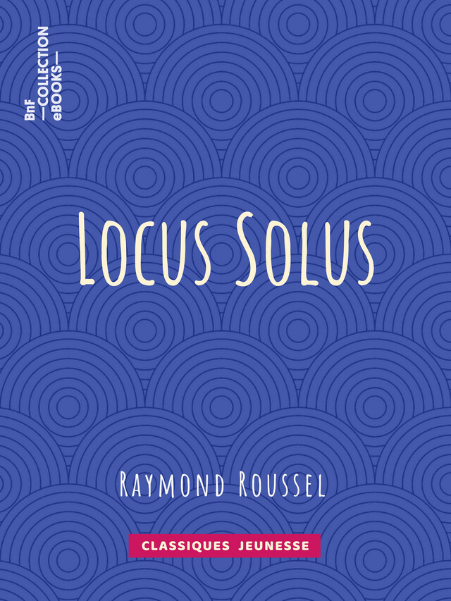 Locus Solus - Raymond Roussel - BnF collection ebooks