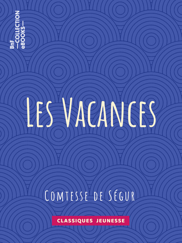 Les Vacances - Comtesse de Ségur,  Bertall - BnF collection ebooks
