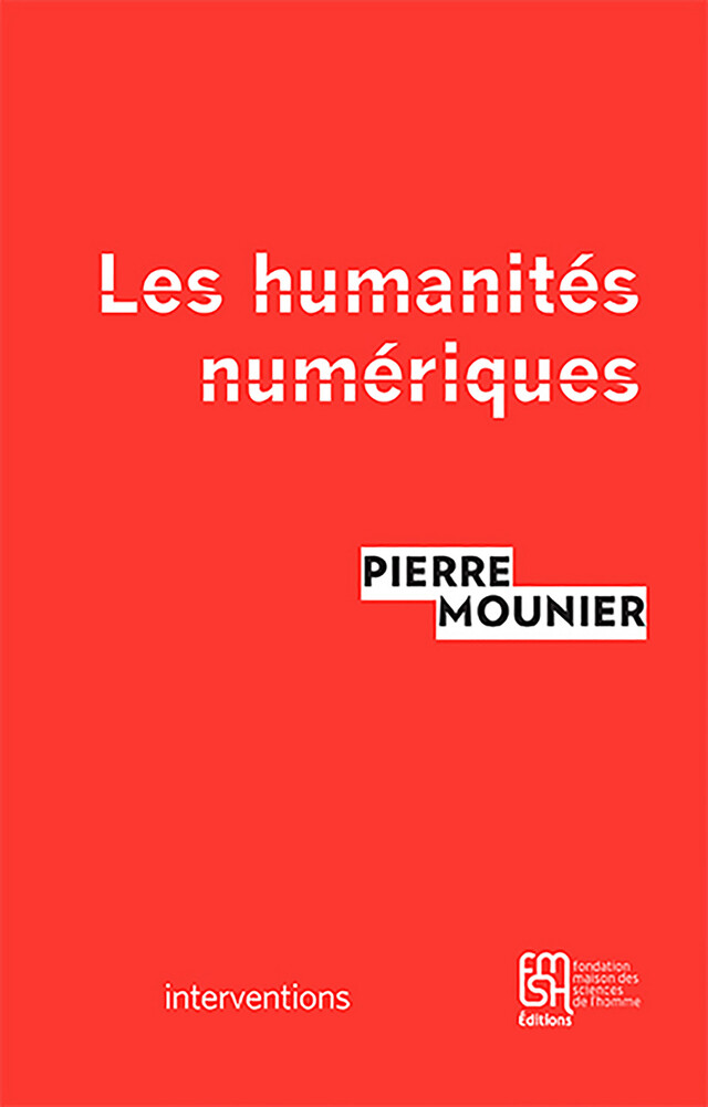 Les humanités numériques - Pierre Mounier - Éditions de la Maison des sciences de l’homme