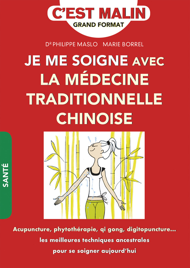Je me soigne avec la médecine traditionnelle chinoise, c'est malin - Philippe Maslo, Marie Borrel - Éditions Leduc