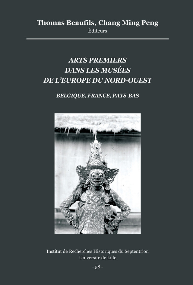 Arts premiers dans les musées de l’Europe du Nord-Ouest (Belgique, France, Pays-Bas) -  - Publications de l’Institut de recherches historiques du Septentrion