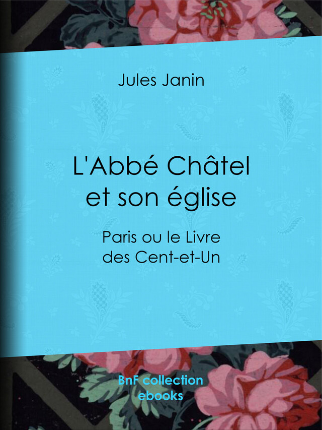 L'Abbé Châtel et son église - Jules Janin - BnF collection ebooks