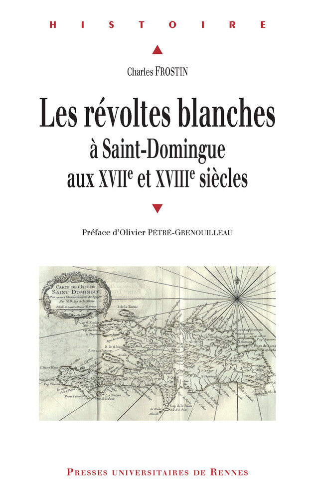 Les révoltes blanches à Saint-Domingue aux XVIIe et XVIIIe siècles - Charles Frostin - Presses universitaires de Rennes